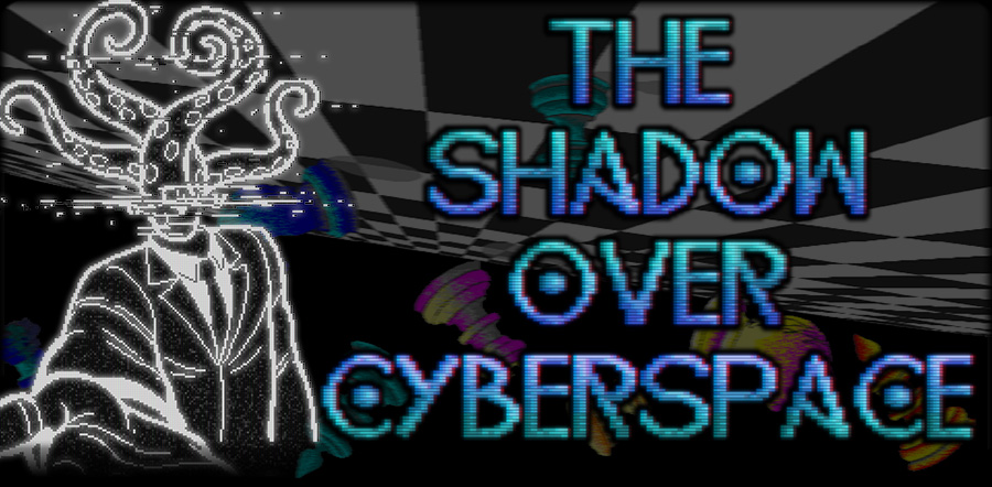 The Shadow Over Cyberspace. Black and white pixel art image of a man in a business suit reaching towards you, but his head is a mass of writhing tentacles. The background is a classic Windows desktop of floating chess pieces.