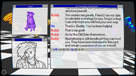 Screenshot of a Windows-style desktop, talking in an instant messenger chat window to a purple CG dog named Buddy. Long conversation about Buddy being worried for you, and earning the trust of the Old Ones.