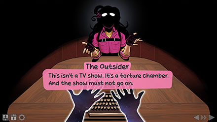 Screenshot of the shadowed room, but this time, the player's hands are visible and are also filled with cosmic energy. A girl in pink and yellow sits across from you, her skin quite normal. She's named The Outsider, and says: This isn't a TV show. It's a torture chamber. And the show must not go on.